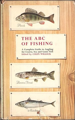 Bild des Verkufers fr THE ABC OF FISHING: A COMPLETE GUIDE TO ANGLING FOR COARSE, SEA AND GAME FISH. Edited by Colin Willock. zum Verkauf von Coch-y-Bonddu Books Ltd