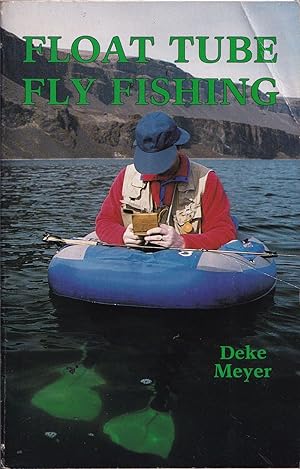 Seller image for FLOAT TUBE FLY FISHING. By Deke Meyer. for sale by Coch-y-Bonddu Books Ltd