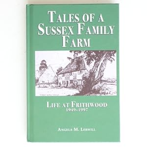 Tales of a Sussex Family Farm: Life At Frithwood 1949-1997