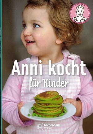 Bild des Verkufers fr Anni kocht fr Kinder zum Verkauf von Paderbuch e.Kfm. Inh. Ralf R. Eichmann