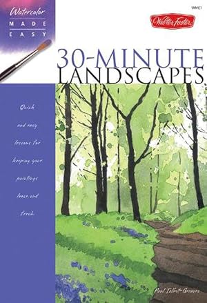 Seller image for 30-Minute Landscapes: Quick and Easy Lessons for Keeping Your Paintings Loose and Fresh (Paperback) for sale by Grand Eagle Retail