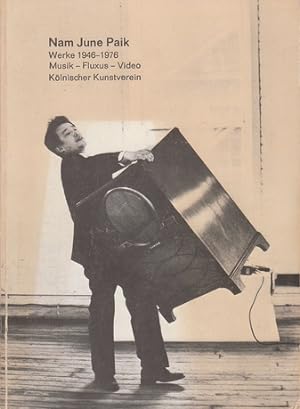 Nam June Paik : Werke 1946-1976. Musik - Fluxus - Video