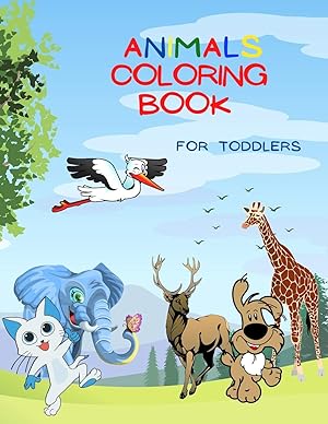 Seller image for Animals Coloring Book For Toddlers: Amazing Coloring Book for Kids, Preschool and Kindergarten, Over 50 Coloring Images of Animals! for sale by Redux Books
