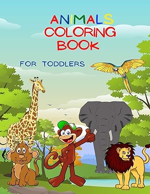 Seller image for Animals Coloring Book For Toddlers: Amazing Coloring Book for Kids, Preschool and Kindergarten, Over 50 Coloring Images of Animals! for sale by Redux Books