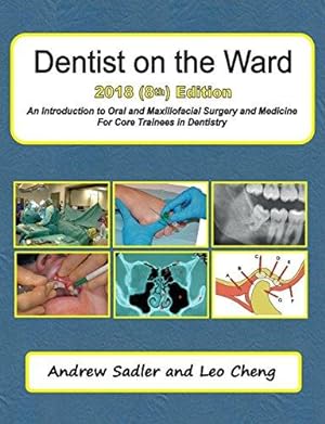 Bild des Verkufers fr Dentist on the Ward 2018 (8th Edition): An Introduction to Oral and Maxillofacial Surgery and Medicine For Core Trainees in Dentistry zum Verkauf von WeBuyBooks
