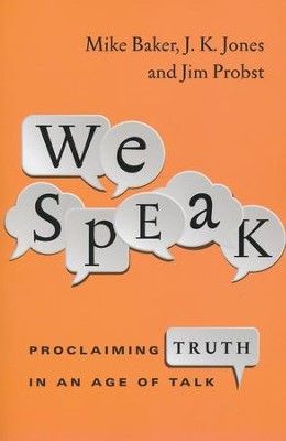 Imagen del vendedor de We Speak: Proclaiming Truth in an Age of Talk a la venta por ChristianBookbag / Beans Books, Inc.