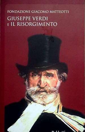 Bild des Verkufers fr Giuseppe Verdi e il Risorgimento.: Atti di un convegno tenuto a Roma nel 2013. Fondazione Giacomo Matteotti. Studi di storia e politica; 3. zum Verkauf von Studio Bibliografico Adige