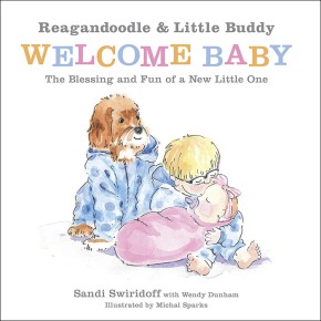Seller image for Reagandoodle and Little Buddy Welcome Baby: The Blessing and Fun of a New Little One (Adventures of Reagandoodle and Little Buddy) for sale by ChristianBookbag / Beans Books, Inc.