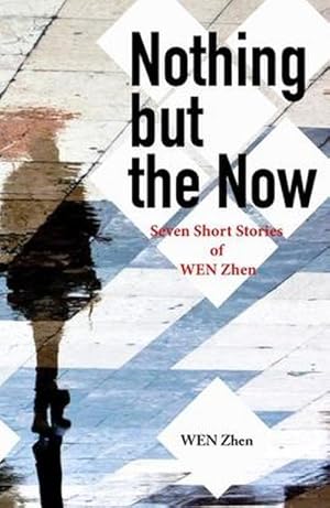 Bild des Verkufers fr Nothing But the Now : Seven Short Stories by Wen Zhen zum Verkauf von AHA-BUCH GmbH