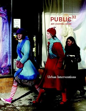 Immagine del venditore per Public # 32, Art/Culture/Ideas. Urban Interventions. Saara Liinamaa, Janine Marchessault, Karyn Sandlos Hrsg. venduto da Paule Leon Bisson-Millet