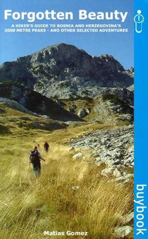 Bild des Verkufers fr Forgotten Beauty: A Hiker's Guide to Bosnia and Herzegovina's 2000 Metre Peaks - and Other Selected Adventures zum Verkauf von WeBuyBooks