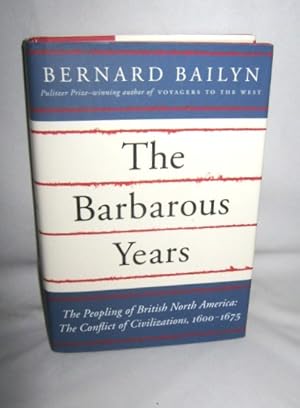 Seller image for The Barbarous Years: The Peopling of British North America: The Conflict of Civilizations, 1600-1675 for sale by Books About the South