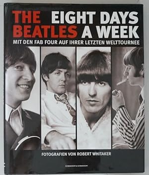 The Beatles - Eight days a week. Mit den Fab Four auf ihrer letzten Welttournee. Redaktion: Marcu...