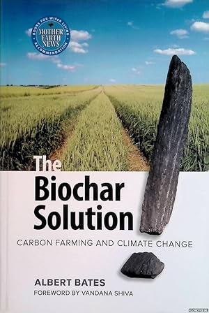 Immagine del venditore per The Biochar Solution: Carbon Farming and Climate Change venduto da Klondyke