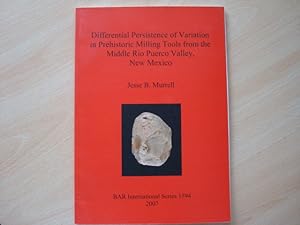 Seller image for Differential Persistence of Variation in Prehistoric Milling Tools from the Middle Rio Puerco Valley, New Mexico (British Archaeological Reports BAR International Series 1594) for sale by The Book Tree