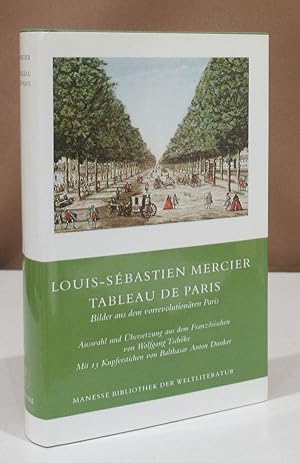 Bild des Verkufers fr Tableau de Paris. Bilder aus dem vorrevolutionren Paris. Auswahl, bersetzung aus dem Franzsischen und Nachwort von Wolfgang Tschke. zum Verkauf von Dieter Eckert