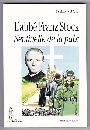 Immagine del venditore per L'abb Franz Stock - Sentinelle de la paix. Collection Les Sentinelles - Sprache: franzsisch. Illustrations: Daniel Lordey. Mit einigen Illustrationen versehen! venduto da GAENSAN Versandantiquariat