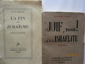 La Fin du judaïsme, par Otto HELLER - Juif, non! . israélite, par Edmond CAHEN