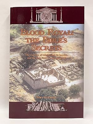 Seller image for Blood Royal: The Bible's Secrets The True Face of Religion and its horrors, and the Holy Family's war Against it for sale by Old New York Book Shop, ABAA