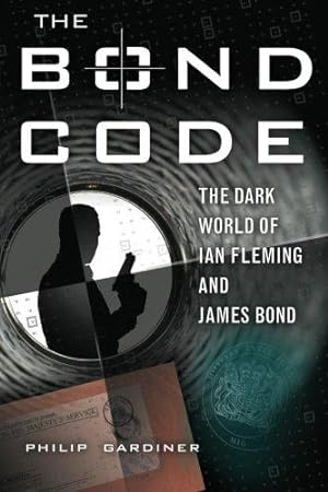 Imagen del vendedor de Bond Code - The Dark World of Ian Fleming and James Bond a la venta por WeBuyBooks