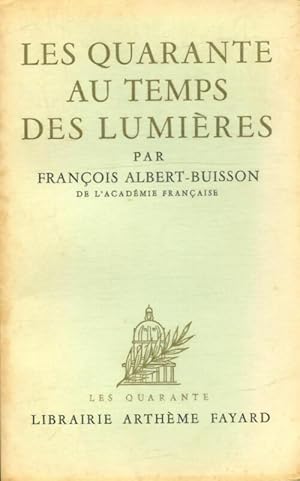 Seller image for Les quarante au temps des lumi?res - Fran?ois Albert Buisson for sale by Book Hmisphres