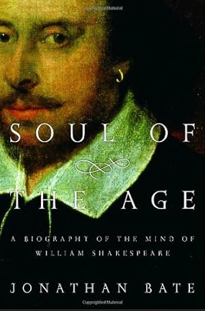 Seller image for Soul of the Age: A Biography of the Mind of William Shakespeare for sale by ZBK Books