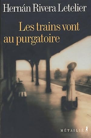 Bild des Verkufers fr Les trains vont au purgatoire - Hernan Rivera Letelier zum Verkauf von Book Hmisphres