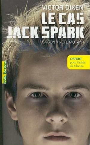 Seller image for Le cas Jack Spark Saison 1 : Et? mutant - Victor Dixen for sale by Book Hmisphres