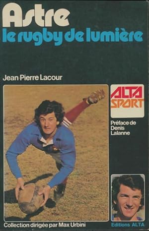 Image du vendeur pour Astre, le rugby de lumi?re - Jean-Pierre Lacour mis en vente par Book Hmisphres