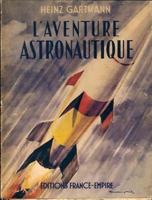 L'aventure astronautique - Heinz Gartmann