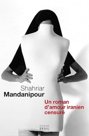 Imagen del vendedor de En censurant un roman d'amour iranien - Shahriar Mandanipour a la venta por Book Hmisphres