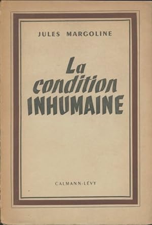 Image du vendeur pour La condition inhumaine - Jules Margoline mis en vente par Book Hmisphres
