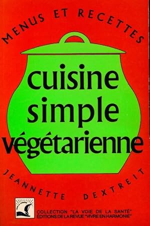 Cuisine simple végétarienne - Jeannette Dextreit