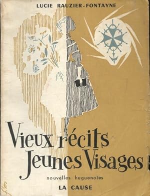 Bild des Verkufers fr Vieux r?cits jeunes visages : Nouvelles huguenotes - Lucie Rauzier-Fontayne zum Verkauf von Book Hmisphres