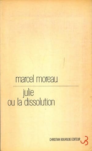 Seller image for Julie ou la dissolution - Marcel Moreau for sale by Book Hmisphres