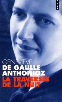 Bild des Verkufers fr La travers?e de la nuit - Genevi?ve De Gaulle Anthonioz zum Verkauf von Book Hmisphres