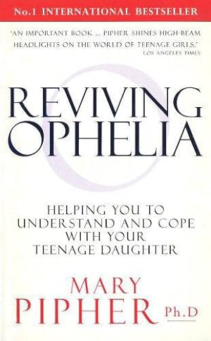 Imagen del vendedor de Reviving Ophelia: Helping You to Understand and Cope With Your Teenage Daughter a la venta por WeBuyBooks