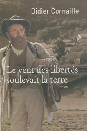 Image du vendeur pour Le vent des libert?s soulevait la terre - Didier Cornaille mis en vente par Book Hmisphres