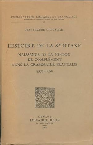 Histoire de la syntaxe : Naissance de la notion de compl ment dans la grammaire fran aise 1530-17...