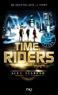 Time Riders Tome I - Alex Scarrow
