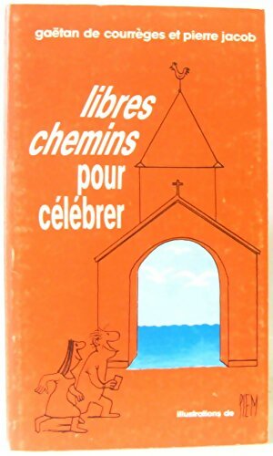 Seller image for Libres chemins pour c?l?brer - De Courr?ges Ga?tan for sale by Book Hmisphres