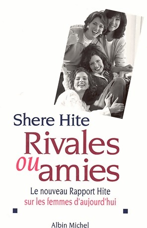 Seller image for Rivales ou amies. Le nouveau rapport hite sur les femmes d'aujourd'hui - Shere Hite for sale by Book Hmisphres