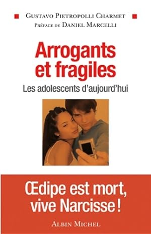 Arrogants et fragiles : Les adolescents d'aujourd'hui - Gustavo Pietropolli Charmet