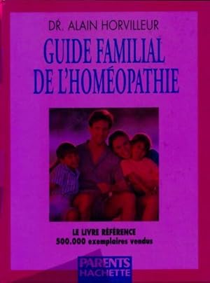 Guide familial de l'homéopathie - Dr Alain Horvilleur