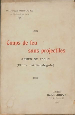 Coups de feu sans projectiles. Armes de poche - Georges Philouze