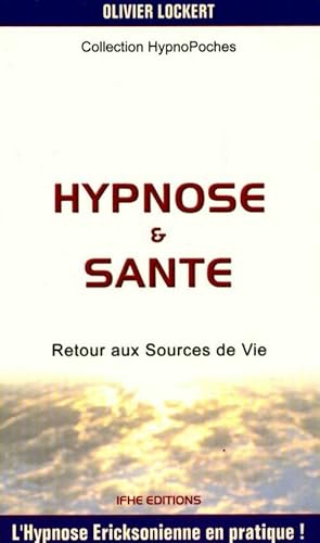 Bild des Verkufers fr Hypnose et sant?. Retour aux sources de vie - Olivier Lockert zum Verkauf von Book Hmisphres