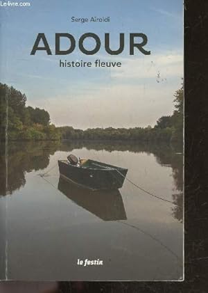 Bild des Verkufers fr L'Adour, histoire fleuve zum Verkauf von Le-Livre