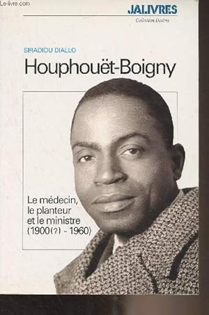 Image du vendeur pour Houphout-Boigny - Le mdecin, le planteur et le ministre (1900 (?) - 1960) - "Jalivres" n19 mis en vente par Le-Livre