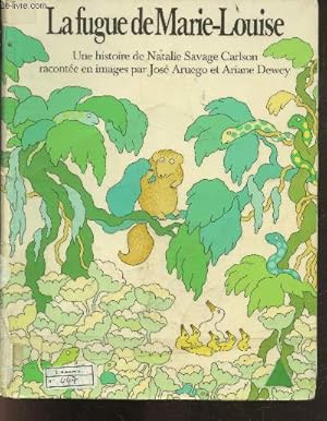 Seller image for La fugue de Marie Louise - une histoire de Natalie Savage Carlson, racontee en images par Jose Aruego et Ariane Dewey for sale by Le-Livre