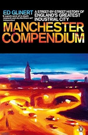 Seller image for The Manchester Compendium: A Street-by-Street History of England's Greatest Industrial City for sale by WeBuyBooks 2